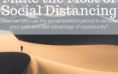 Make the Most of Your Social Distancing Time﻿